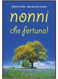 NONNI, CHE FORTUNA!