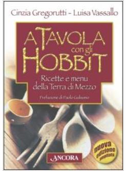 A TAVOLA CON GLI HOBBIT. RICETTE E MENU' DELLA TERRA DI MEZZO