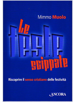 LE FESTE SCIPPATE. RISCOPRIRE IL SENSO CRISTIANO DELLE FESTIVITA' 