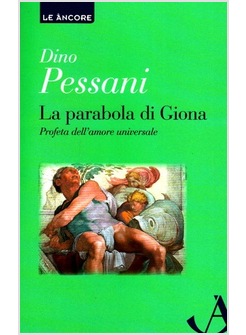 PARABOLA DI GIONA. PROFETA DELL'AMORE UNIVERSALE (LA)