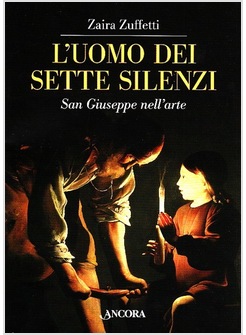 L'UOMO DEI SETTE SILENZI. SAN GIUSEPPE NELL'ARTE