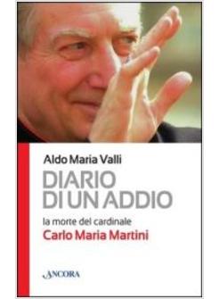 DIARIO DI UN ADDIO. LA MORTE DEL CARDINALE CARLO MARIA MARTINI