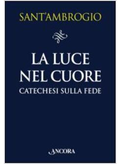 LA LUCE NEL CUORE CATECHESI SULLA FEDE