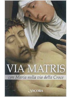 VIA MATRIS CON MARIA SULLA VIA DELLA CROCE