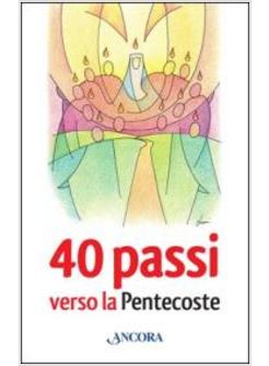 40 PASSI VERSO LA PENTECOSTE