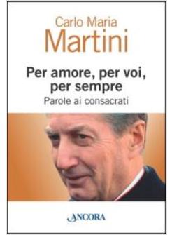 PER AMORE, PER VOI, PER SEMPRE. PAROLE AI CONSACRATI