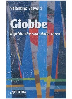 GIOBBE. IL GRIDO CHE SALE DALLA TERRA