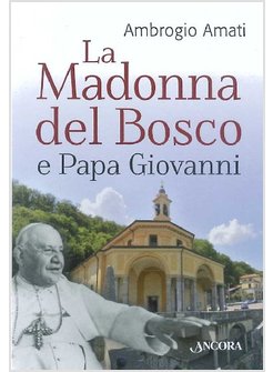 LA MADONNA DEL BOSCO E PAPA GIOVANNI