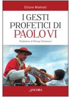 I GESTI PROFETICI DI PAOLO VI