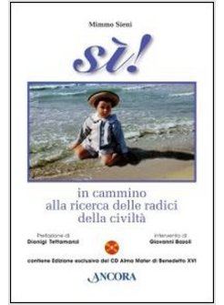 SI! IN CAMMINO ALLA RICERCA DELLE RADICI DELLA CIVILTA. CON CD AUDIO