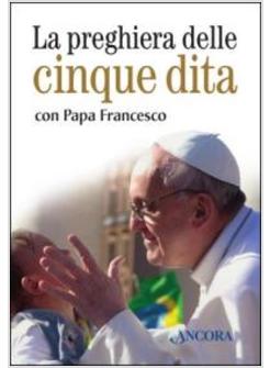 LA PREGHIERA DELLE CINQUE DITA CON PAPA FRANCESCO