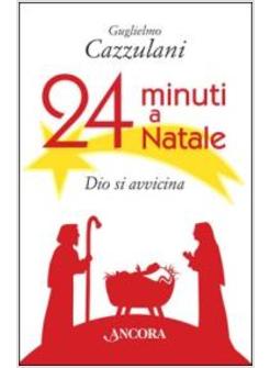 24 MINUTI A NATALE. DIO SI AVVICINA