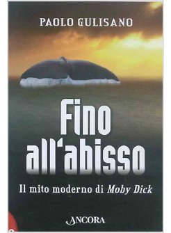 FINO ALL'ABISSO. IL MITO MODERNO DI MOBY DICK