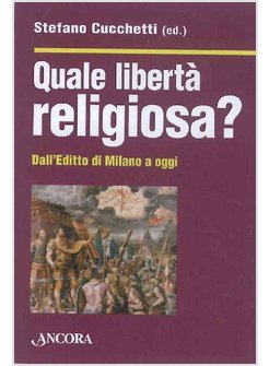 QUALE LIBERTA' RELIGIOSA? DALL'EDITTO DI MILANO A OGGI