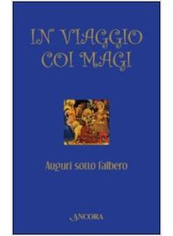 IN VIAGGIO COI MAGI. AUGURI SOTTO L'ALBERO