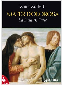 MATER DOLOROSA. LA PIETA' NELL'ARTE