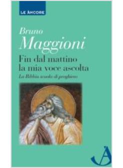 FIN DAL MATTINO LA MIA VOCE ASCOLTA. LA BIBBIA SCUOLA DI PREGHIERA