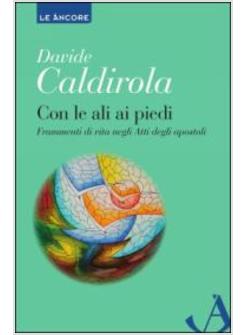 CON LE ALI AI PIEDI. FRAMMENTI DI VITA NEGLI ATTI DEGLI APOSTOLI