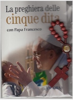 LA PREGHIERA DELLE CINQUE DITA CON PAPA FRANCESCO. CON GADGET