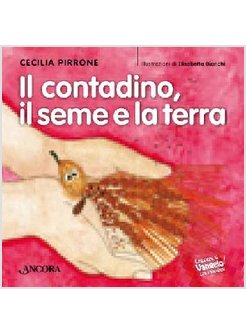 IL CONTADINO, IL SEME E LA TERRA