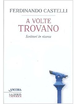 A VOLTE TROVANO. SCRITTORI IN RICERCA