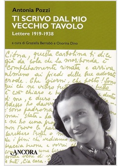 TI SCRIVO DAL MIO VECCHIO TAVOLO LETTERE 1919-1938