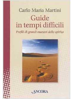 GUIDE IN TEMPI DIFFICILI. PROFILI DI GRANDI MAESTRI DELLO SPIRITO