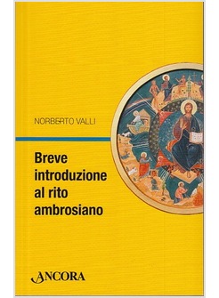 BREVE INTRODUZIONE AL RITO AMBROSIANO