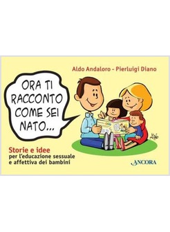 ORA TI RACCONTO COME SEI NATO...