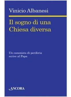 IL SOGNO DI UNA CHIESA DIVERSA