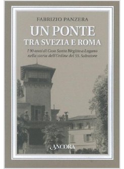 UN PONTE TRA SVEZIA E ROMA. I 90 ANNI DI CASA SANTA BRIGITTA A LUGANO