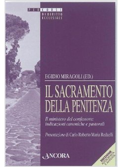 IL SACRAMENTO DELLA PENITENZA. IL MINISTERO DEL CONFESSORE INDICAZIONI CANONICHE