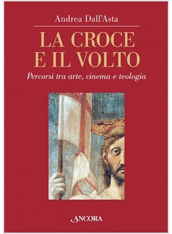 LA CROCE E IL VOLTO PERCORSI TRA ARTE, CINEMA E TEOLOGIA