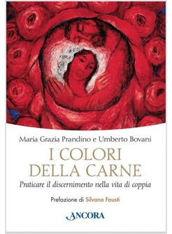 I COLORI DELLA CARNE. PRATICARE IL DISCERNIMENTO NELLA VITA DI COPPIA