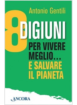 8 DIGIUNI PER VIVERE MEGLIO... E SALVARE IL PIANETA