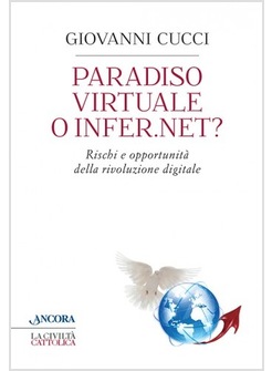 PARADISO VIRTUALE O INFER.NET? RISCHI E OPPORTUNITA' DELLA RIVOLUZIONE DIGITALE