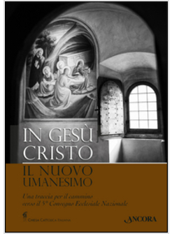 IN GESU' CRISTO IL NUOVO UMANESIMO
