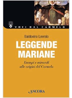 LEGGENDE MARIANE. ESEMPI E MIRACOLI ALLE ORIGINI DEL CARMELO