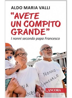 AVETE UN COMPITO GRANDE I NONNI SECONDO PAPA FRANCESCO