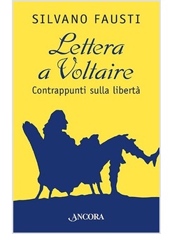 LETTERA A VOLTAIRE. CONTRAPPUNTI SULLA LIBERTA'