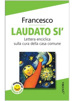 LAUDATO SI' LETTERA ENCICLICA SULLA CURA DELLA CASA COMUNE