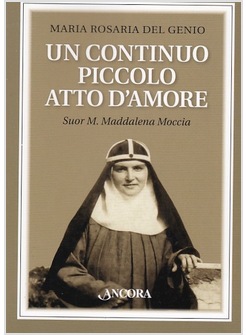 UN CONTINUO PICCOLO ATTO D'AMORE. SUOR M. MADDALENA MOCCIA
