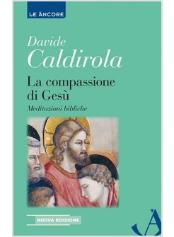 LA COMPASSIONE DI GESU'. MEDITAZIONI BIBLICHE 
