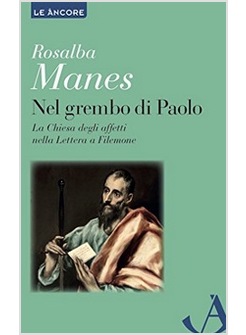 NEL GREMBO DI PAOLO. LA CHIESA DEGLI AFFETTI NELLA LETTERA A FILEMONE