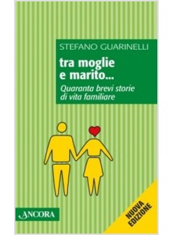 TRA MOGLIE E MARITO... QUARANTA BREVI STORIE DI VITA FAMILIARE