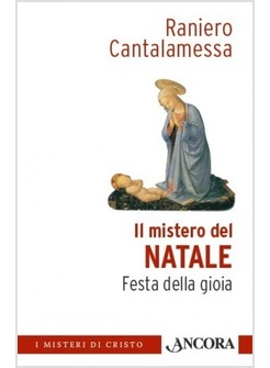 IL MISTERO DEL NATALE. FESTA DELLA GIOIA