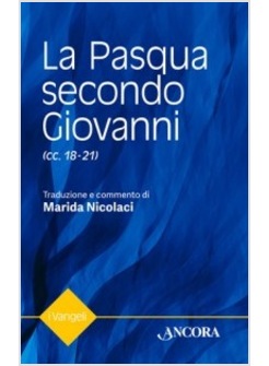 LA PASQUA SECONDO GIOVANNI (CC. 18-21)