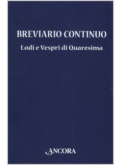 BREVIARIO CONTINUO. LODI E VESPRI DI QUARESIMA