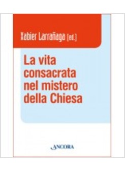LA VITA CONSACRATA NEL MISTERO DELLA CHIESA 
