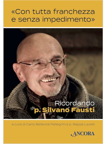 CON TUTTA FRANCHEZZA E SENZA IMPEDIMENTO RICORDANDO P. SILVANO FAUSTI
